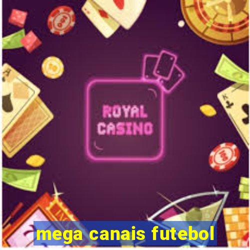 mega canais futebol